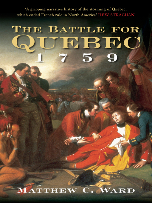 Title details for The Battle for Quebec 1759 by Matthew C Ward - Available